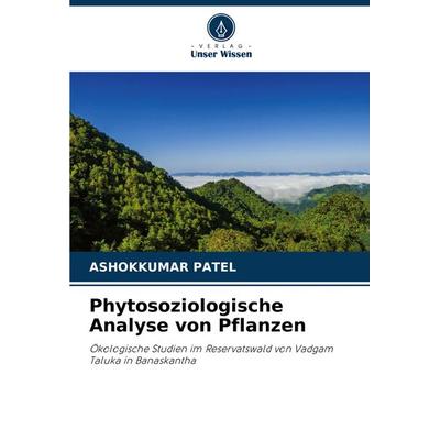 Phytosoziologische Analyse von Pflanzen, Taschenbuch von Ashokkumar Patel, Verlag Unser Wissen, 978-620-7-79844-5
