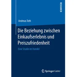 Die Beziehung zwischen Einkaufserlebnis und Preiszufriedenheit, Fachbücher von Andreas Toth