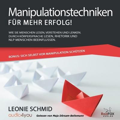 Manipulationstechniken – für mehr Erfolg! - Leonie Schmid, Audio, 9783988182029