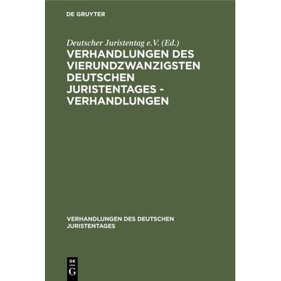 Verhandlungen des Vierundzwanzigsten Deutschen Juristentages - Verhandlungen, Gebundene Ausgabe von , De Gruyter, 978-3-11-234409-5