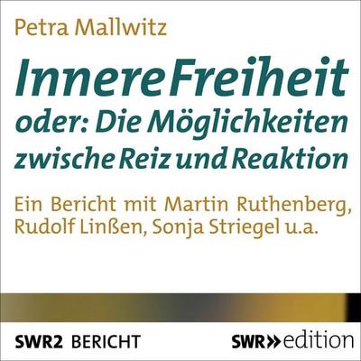 Innere Freiheit oder: Die Möglichkeit zwischen Reiz und Reaktion - Petra Mallwitz, Audio, 9783956156564