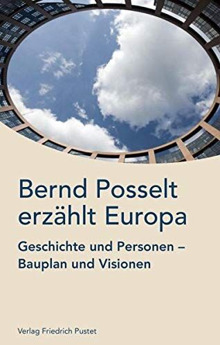 Bernd Posselt - Bernd Posselt erzählt Europa: Geschichte und Personen, Bauplan und Visionen - Preis vom 09.10.2026 07:28:09 h