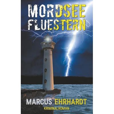 Mordseeflüstern, Taschenbuch von Marcus Ehrhardt, BoD – Books on Demand, 978-3-7481-4690-2
