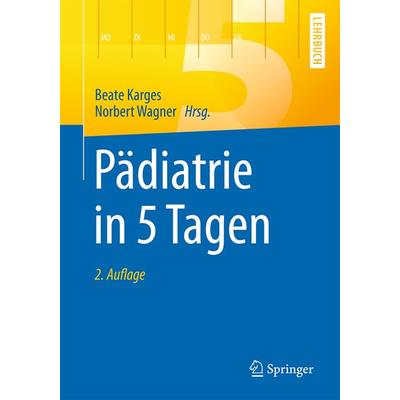 Pädiatrie in 5 Tagen, Taschenbuch von , Springer Berlin, 978-3-662-52812-9