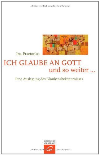 Ina Praetorius - Ich glaube an Gott und so weiter ...: Eine Auslegung des Glaubensbekenntnisses - Preis vom 19.10.2026 19:33:35 h