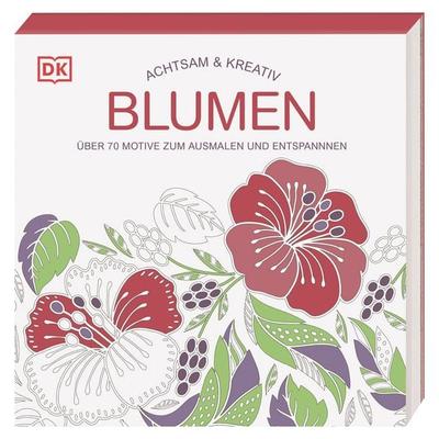 Achtsam & Kreativ. Blumen, Taschenbuch von , DK Verlag Dorling Kindersley, 978-3-8310-4309-5