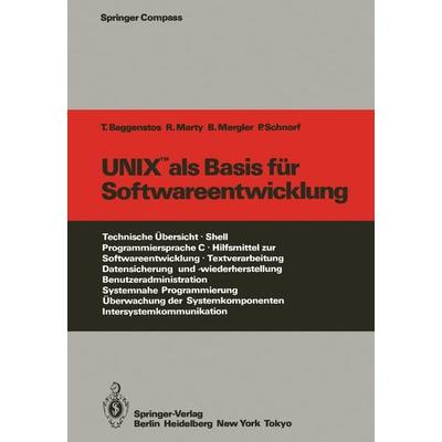 UNIX als Basis für Softwareentwicklung, Taschenbuch von Thomas Baggenstos,R. Marty,Barbara Mergler,Peter Schnorf, Springer Berlin, 978-3-642-70265-5