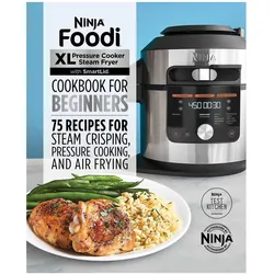 The Official Ninja Foodi Smartlid Cookbook for Beginners: 75 Recipes for Steam Crisping and Baking, Sachbücher von Ninja Test Kitchen