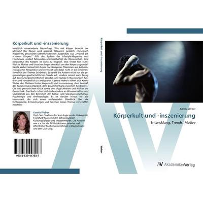 Körperkult und -inszenierung, Taschenbuch von Karola Weber, AV Akademikerverlag, 978-3-639-44792-7