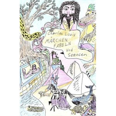 Charles Louis, Märchen & Seancen, Taschenbuch von Johann Grassl, Epubli, 978-3-7502-4460-3
