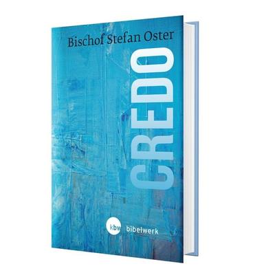 Credo, Gebundene Ausgabe von Stefan Oster, Katholisches Bibelwerk, 978-3-460-25603-3
