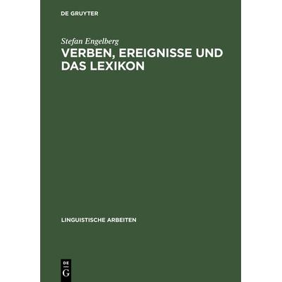 Verben, Ereignisse und das Lexikon, Gebundene Ausgabe von Stefan Engelberg, De Gruyter, 978-3-484-30414-7