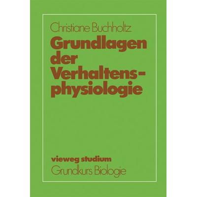Grundlagen der Verhaltensphysiologie, Taschenbuch von Christiane Buchholtz, Vieweg & Teubner