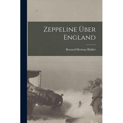 Zeppeline über England, Taschenbuch von Bernard Herman Ridder, Gale ECCO, Print Editions, 978-1-01-789386-1