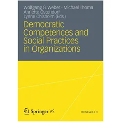 Democratic Competences and Social Practices in Organizations, Fachbücher von Wolfgang Weber, Annette Ostendorf, Michael Thoma, Lynne Chisholm