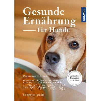 Gesunde Ernährung für Hunde, Taschenbuch von Martin Bucksch, Kosmos, 978-3-440-15391-8