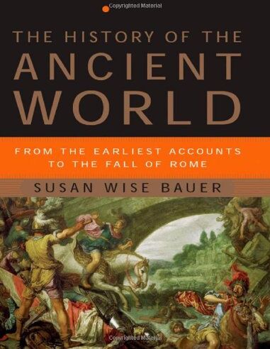 Bauer, Susan Wise - The History of the Ancient World: From the Earliest Accounts to the Fall of Rome - Preis vom 09.10.2026 07:28:09 h