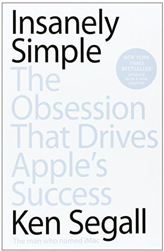 Ken Segall - Insanely Simple: The Obsession That Drives Apple's Success - Preis vom 11.10.2026 15:43:13 h