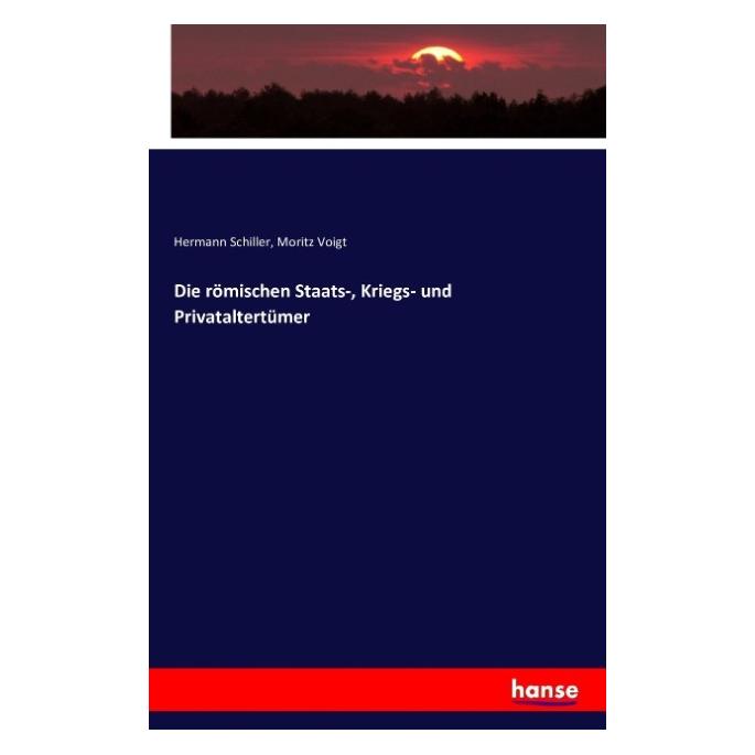 Hansebooks Die römischen Staats-, Kriegs- und Privataltertümer (Softcover, Hermann Schiller, Moritz Voigt) (9679821)