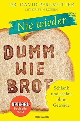 Perlmutter, Dr. David - Nie wieder - Dumm wie Brot: Schlank und schlau ohne Getreide - Preis vom 14.10.2026 23:07:16 h