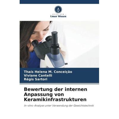 Bewertung der internen Anpassung von Keramikinfrastrukturen, Taschenbuch von Thaís Helena M. Conceição,Viviane Cantelli,Régis Sartori, Verlag Unser