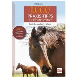 1000 Praxis-Tipps für Pferdebesitzer, Ratgeber von Urte Biallas