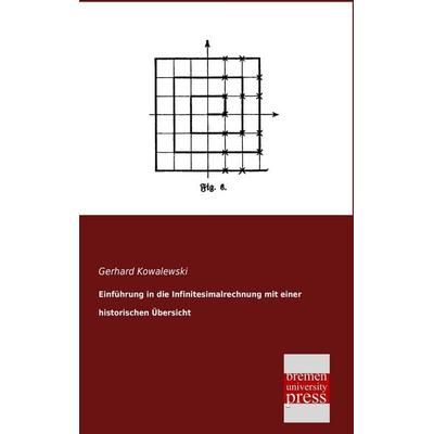 Einführung in die Infinitesimalrechnung mit einer historischen Übersicht, Taschenbuch von Gerhard Kowalewski, Bremen University Press,