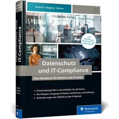 Datenschutz und IT-Compliance, Gebundene Ausgabe von Joerg Heidrich,Christoph Wegener,Dennis Werner, Rheinwerk, 978-3-8362-8674-9