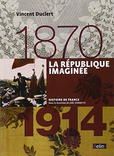 Vincent Duclert - La République imaginée : 1870-1914 - Preis vom 19.10.2026 19:33:35 h