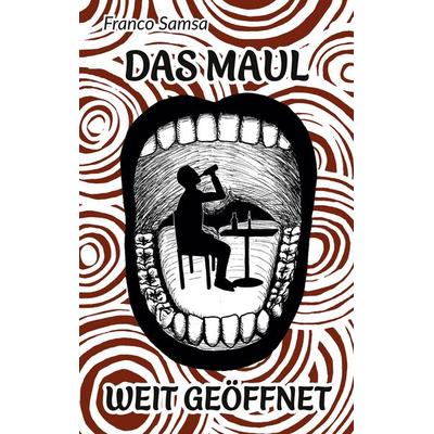 Das Maul weit geöffnet, Taschenbuch von Franco Samsa, BoD – Books on Demand, 978-3-7578-6165-0