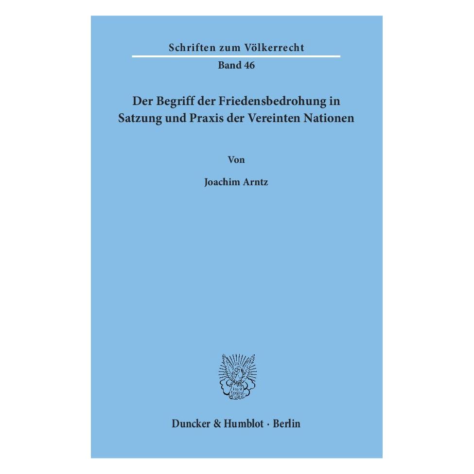 Duncker & Humblot Der Begriff der Friedensbedrohung in Satzung und Praxis der Vereinten Nationen (Deutsch, Softcover, Joachim Arntz) (7453549)