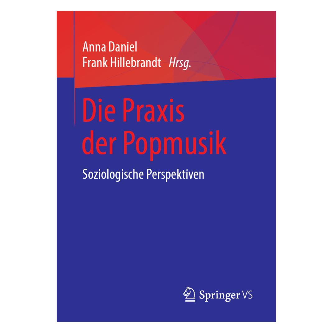 Springer Die Praxis der Popmusik (Deutsch, Softcover, Anna Daniel, Frank Hillebrandt) (9768760)