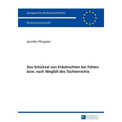 Das Schicksal von Enkelrechten bei Fehlen bzw. nach Wegfall des Enkelrechts, Taschenbuch von Jennifer Pfingsten, Peter Lang GmbH, Internationaler