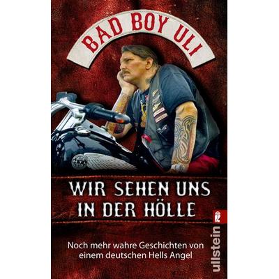 Wir sehen uns in der Hölle, Taschenbuch von Bad Boy Uli (Ulrich Detrois), Ullstein Taschenbuch