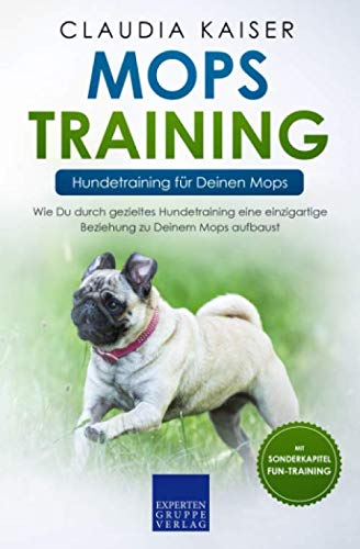Claudia Kaiser - Mops Training – Hundetraining für Deinen Mops: Wie Du durch gezieltes Hundetraining eine einzigartige Beziehung zu Deinem Mops aufbaust (Mops Band, Band 2) - Preis vom 18.10.2026 15:28:09 h
