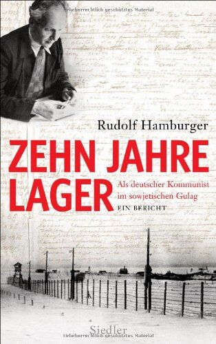 Rudolf Hamburger - Zehn Jahre Lager: Als deutscher Kommunist im sowjetischen Gulag - Ein Bericht - Preis vom 09.10.2026 07:28:09 h