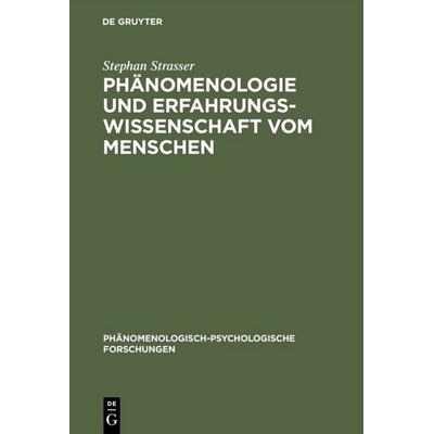 Phänomenologie und Erfahrungswissenschaft vom Menschen, Gebundene Ausgabe von Stephan Strasser, De Gruyter, 978-3-11-003242-0