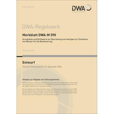Merkblatt DWA-M 590 Grundsätze und Richtwerte zur Beurteilung von Anträgen zur Entnahme von Wasser für die Bewässerung (Entwurf), Taschenbuch von ,