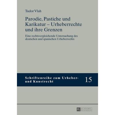Parodie, Pastiche und Karikatur – Urheberrechte und ihre Grenzen, Gebundene Ausgabe von Tudor Vlah, Peter Lang GmbH, Internationaler Verlag der