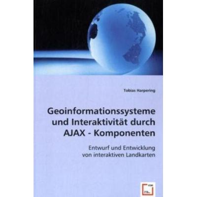 Harpering, T: Geoinformationssysteme und Interaktivität durc, Taschenbuch von Tobias Harpering, VDM, 978-3-8364-9983-5