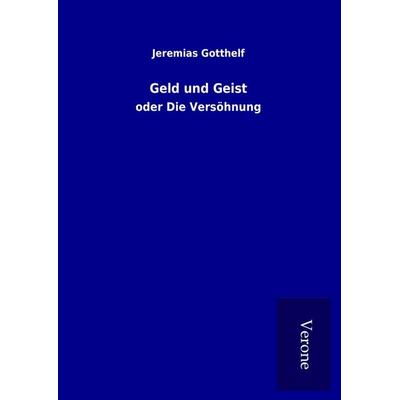 Geld und Geist, Gebundene Ausgabe von Jeremias Gotthelf, BoD - Books on Demand