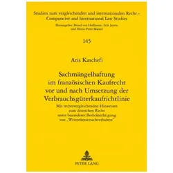 Sachmängelhaftung im französischen Kaufrecht vor und nach Umsetzung der Verbrauchsgüterkaufrichtlini, Fachbücher von Aris Kaschefi