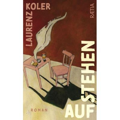Aufstehen, Taschenbuch von Laurenz Koler, Edition Raetia