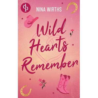 Wild Hearts Remember, Taschenbuch von Nina Wirths, Dp Verlag, 978-3-690-90766-8
