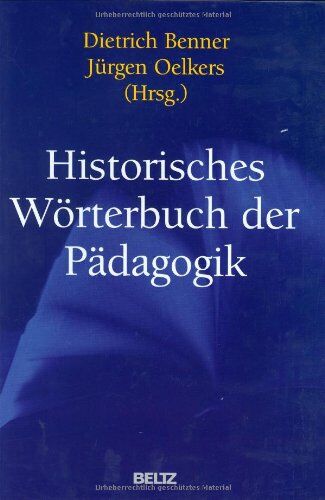 Dietrich Benner - Historisches Wörterbuch der Pädagogik: Mit ausführlichem Sach- und Personenregister (Beltz Handbuch) - Preis vom 16.10.2026 11:41:07 h