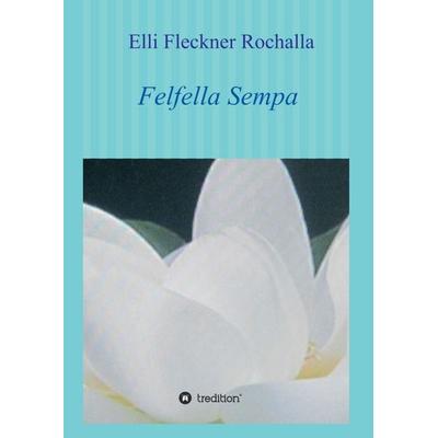 Felfella Sempa, Taschenbuch von Elli Fleckner Rochalla, Tredition, 978-3-7469-6581-9