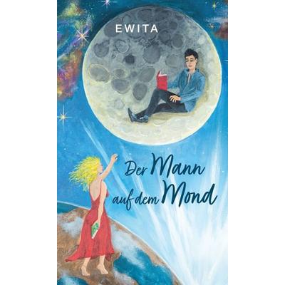 Der Mann auf dem Mond, Gebundene Ausgabe von Ewita ., Tredition, 978-3-347-32260-8