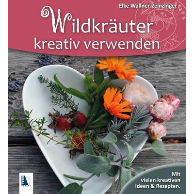 Wildkräuter kreativ verwenden, Gebundene Ausgabe von Elke Wallner-Zeinzinger, KRAL, 978-3-99024-755-6