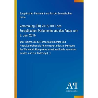 Verordnung (EU) 2016/1011 des Europäischen Parlaments und des Rates vom 8. Juni 2016, Taschenbuch von Europäisches Parlament und Rat der Europäischen