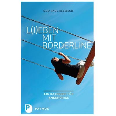 L(i)eben mit Borderline, Taschenbuch von Udo Rauchfleisch, Patmos Verlag, 978-3-8436-0636-3